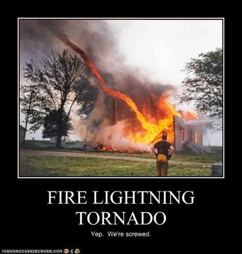 Untitled Fire Tornado Funny Inspirational Quotes Funny Motivational