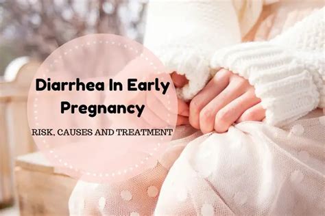 Diarrhea In Early Pregnancy Risk Causes And Treatment