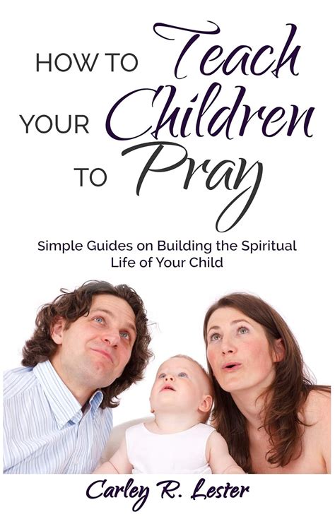 How To Teach Your Children To Pray Simple Guides On Building The