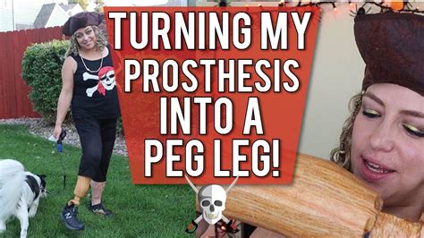 Turning My Prosthesis Into A Peg Leg Pirate Day Prep Youtube