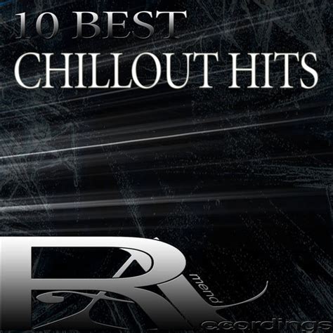 10 best chillout hits various artists qobuz