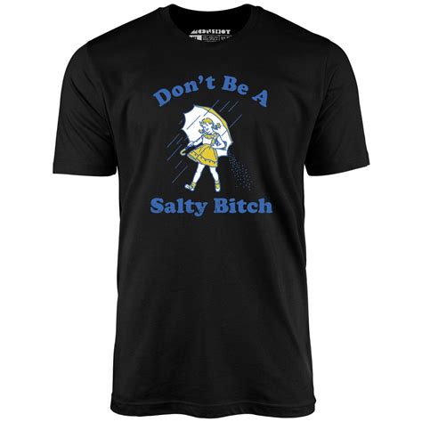 Dont Be A Salty Bitch Unisex T Shirt M00nshot