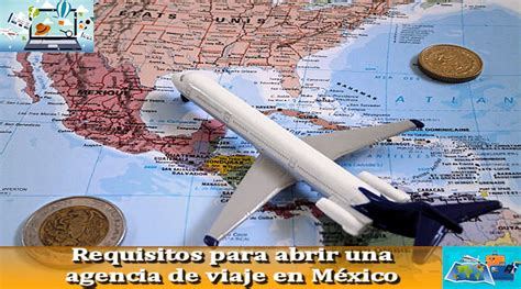 Requisitos Para Abrir Una Agencia De Viajes En México 2023