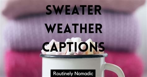 100 Cozy Sweater Weather Captions Perfect For 2023 Routinely Nomadic