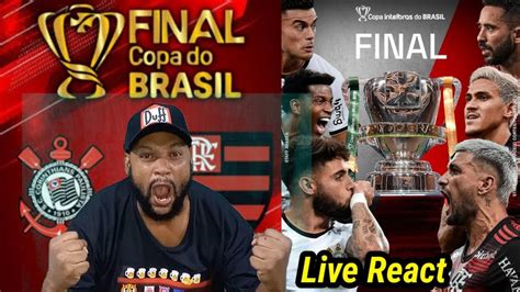 React Ao Vivo Corinthians 0x0 Flamengo L Final Copa Do Brasil Youtube