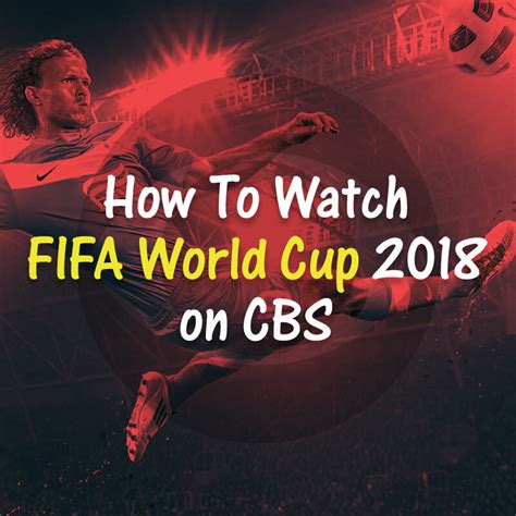 how to watch fifa world cup 2018 on cbs