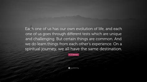 Quotes and verses from the holy quran. A. R. Rahman Quote: "Each one of us has our own evolution ...