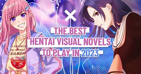 The Best Hentai Visual Novel Games To Play In