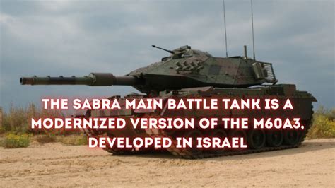 The Sabra Main Battle Tank Is A Modernized Version Of The M A