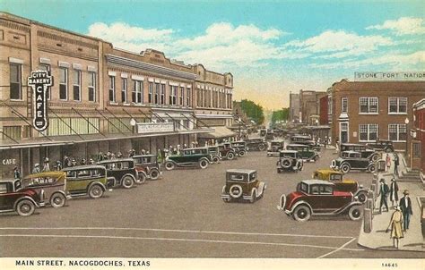 Nacogdoches Tx Years And Years Ago Nacogdoches Main Street Texas
