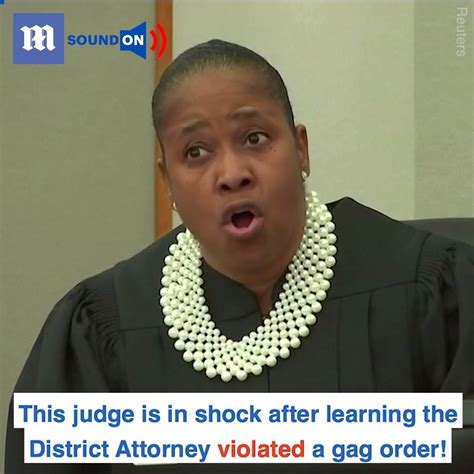 judge shocked to hear district attorney violated gag order this judge is in disbelief to learn