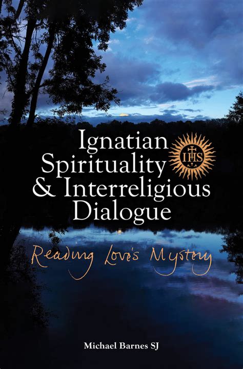 Ignatian Spirituality And Interreligious Dialogue Reading Loves