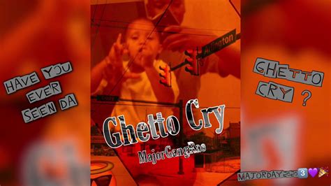 Ghetto Cry Majorgangrae Youtube