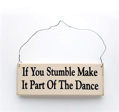 If You Stumble Make It Part Of The Dance Sign Rustic White Sign With