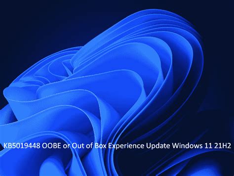 Kb5019448 Windows 11 21h2 Oobe Or Out Of Box Experience Update