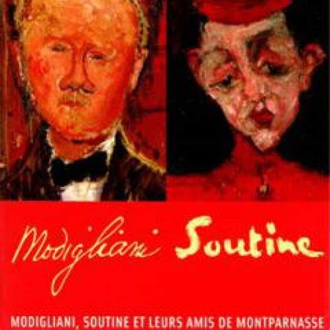 Modigliani Soutine Et Leurs Amis De Montparnasse Vince Kiad