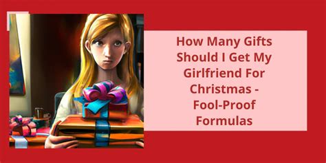 how many ts should i get my girlfriend for christmas fool proof formulas