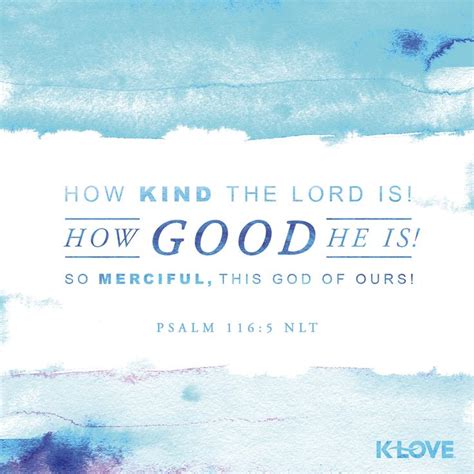 Encouraging Word How Kind The Lord Is How Good He Is So Merciful