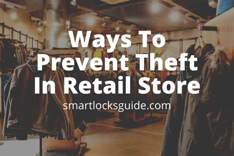 17 Ways To Prevent Theft In Retail Store That Actually Work Smart Locks Guide