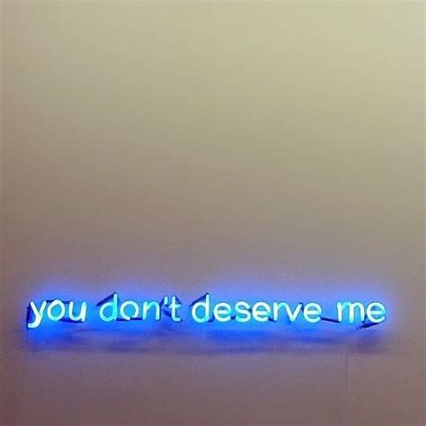 I want to use it for a family motto for a web comic. you don´t deserve me ! #Neon | Neon quotes, Neon words, Neon signs