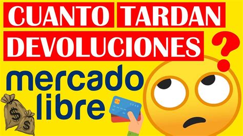 Cuanto TARDA La DEVOLUCION De DINERO En MERCADO LIBRE YouTube