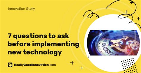7 Questions To Ask Before Implementing New Technology
