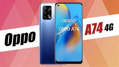 Nce is also available upto 9 months. SPESIFIKASI & Harga Lengkap Oppo A74, Ada Versi 4G & 5G ...