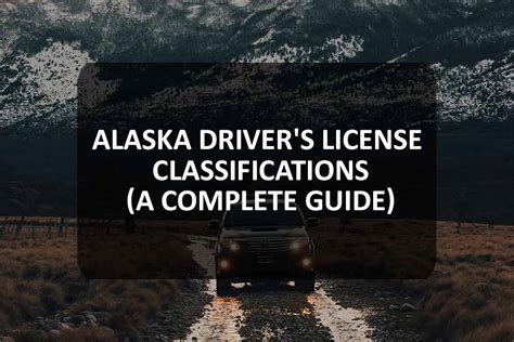 Alaska Drivers License Classifications A Complete Guide