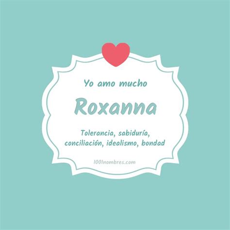 Significado Del Nombre Roxanna