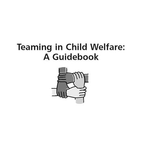 Teaming In Child Welfare A Guidebook Global Social Service Workforce