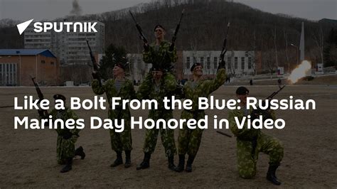 Like A Bolt From The Blue Russian Marines Day Honored In Video 2711