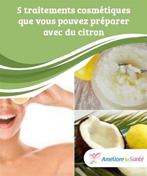 6 Utilisations Du Citron Dans Des Traitements De Beauté Soins De La