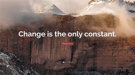 Heraclitus Quote “change Is The Only Constant” 12 Wallpapers