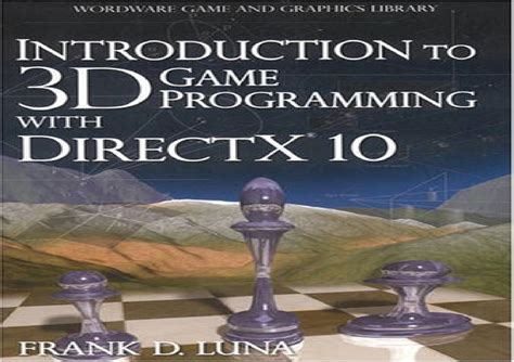 Introduction To 3d Game Programming With Directx 10 By Warrenreesanetty