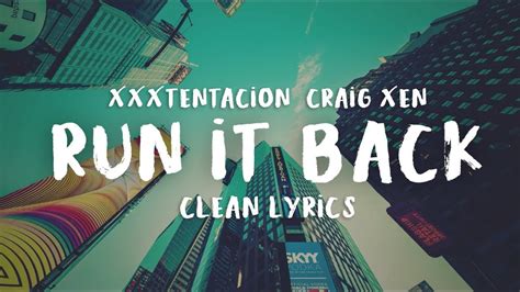 Xxxtentacion Craig Xen Run It Back Clean Lyrics Youtube
