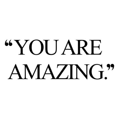 You Are Amazing Quotes Girlterestmag