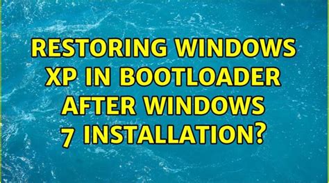 Restoring Windows Xp In Bootloader After Windows 7 Installation 2