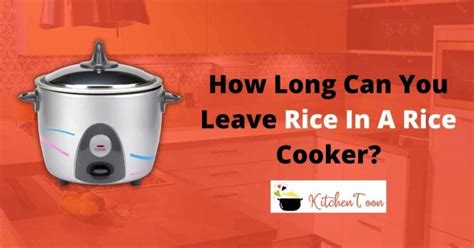 10 12 Hours How Long Can You Leave Rice In A Rice Cooker