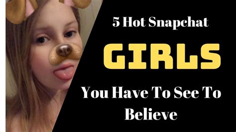 5 hot snapchat girls that you have to see to believe youtube