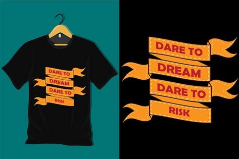 Premium Vector Dare To Dream Dare To Risk T Shirt Design