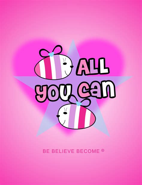 Be All You Can Be Be Believe Become