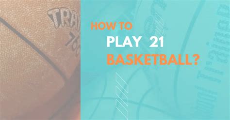 How To Play 21 Basketball Gcbcbasketball Blog