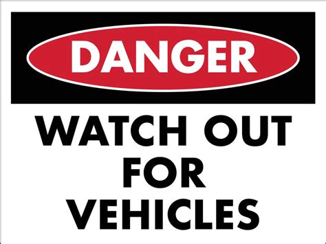 Danger Watch Out For Vehicles Sign New Signs