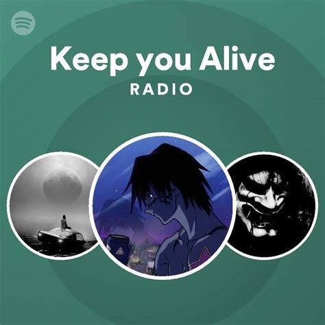 Keep You Alive Radio Spotify Playlist