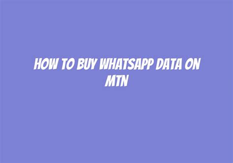 How To Buy Whatsapp Data On Mtn Askly