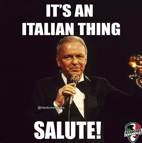 Its An Italian Thing Salute Funny Italian Memes Italian Memes