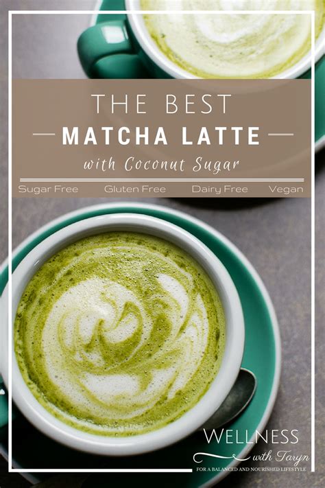 The Best Matcha Latte Vegan Wellness With Taryn