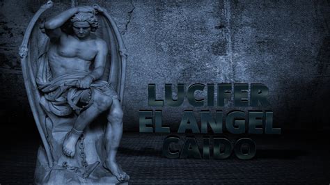 Lucifer El Angel Caido YouTube