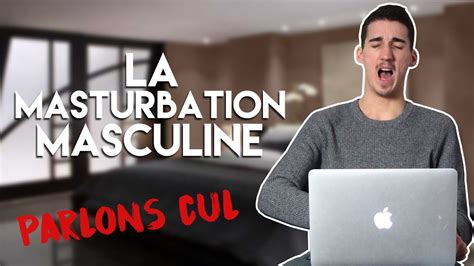 PARLONS CUL LA MASTURBATION MASCULINE YouTube