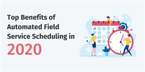 Top Benefits Of Automated Field Service Scheduling In 2020
